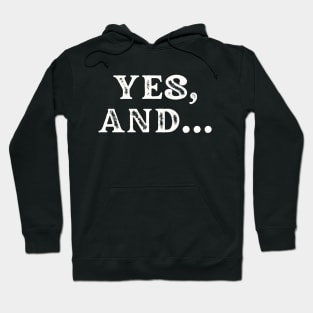 Yes, And... Hoodie